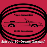 Talk With Maynard Podcast Episode 10 (Dream Garages)