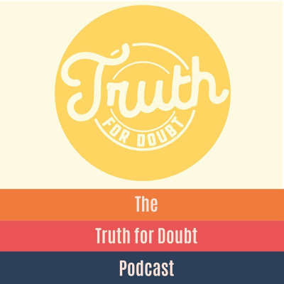 Truth For Doubt Podcast