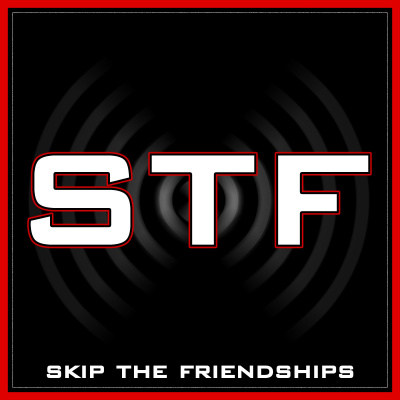 Skip The Friendships Podcast