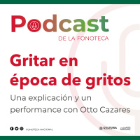 Gritar en época de gritos, una explicación y un performance sonoro con Otto Cázares.