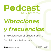 Vibraciones y frecuencias. Entrevista con el artista sonoro Daniel Lara Ballesteros.
