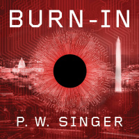 Episode 66: P.W. Singer ---- Burn-In (ft. P.W. Singer)