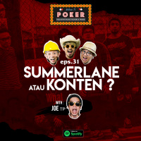 EPS 31 - SUMMERLANE atau KONTEN ? ft.JOE TP