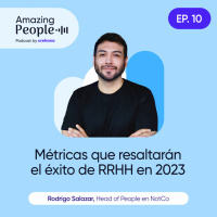 Métricas que Resaltarán el Éxito de Recursos Humanos en 2023, con Rodrigo Salazar