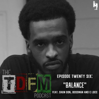 The TDFM Podcast - Balance (feat. Shun Don, Bossman And C Locc)