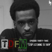 The TDFM Podcast - Stop Listening To Them!