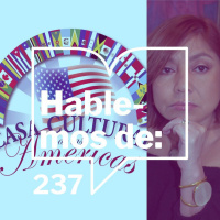 Episodio 237. Hablemos de ... Casa Cultural de las Américas con Elizabeth Quilas