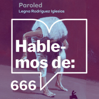 Episodio 666: Paroled de Legna Rodríguez Iglesias con Nathalie Bouzaglo y Caro Rolle