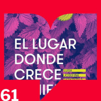 Episodio 261: Reseñas - Leámoslas. El lugar donde crece la hierba por Luisa Josefina Hernández