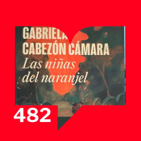 Episodio 482: Las niñas del naranjel por Gabriela Cabezón Cámara