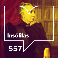 Episodio 557: Insólitas - Soledad Acosta de Samper: la pluma que forjó sueños