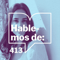 Episodio 413: Hablemos de... María Gómez De Leon Para FER 1.1