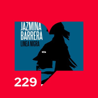 Episodio 229: Reseña - Linea Nigra (Almadía 2020) de Jazmina Barrera