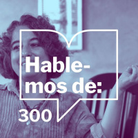 Episodio 300: Hablemos de... 3 años de Hablemos, escritoras con Adriana González Mateos