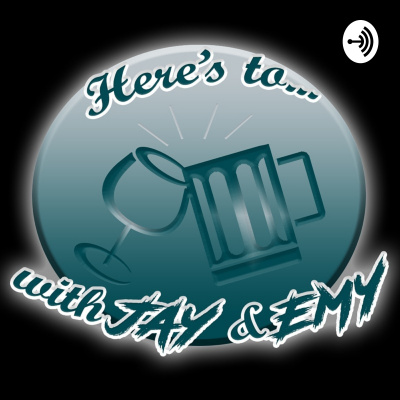 Heres To... With Jay  Emy