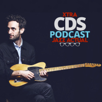 Xtra CDS: El jazz de hoy - Episodio exclusivo para mecenas