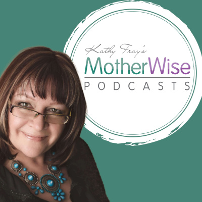 Kathy Frays Motherwise Podcasts