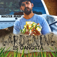 Gangsta Gardening with Master Mark