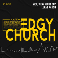 Wer, wenn nicht du? - EDGY CHURCH - Lukas Rauch