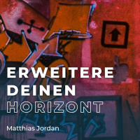 Matthias Jordan - Erweitere deinen Horizont