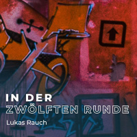 Lukas Rauch - In der zwöften Runde.