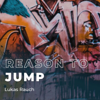 REASON TO JUMP - Lukas Rauch
