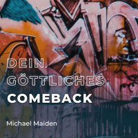 Dein göttliches Comeback – Pastor Dr. Michael Maiden