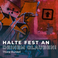 Thore Runkel - Halte fest an deinem Glauben