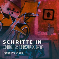 Peter Prothero - Schritte in in die Zukunft