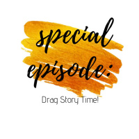 Special Episode: Drag Story Time
