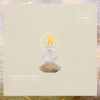 Hebrews: Eyes Fixed On Jesus