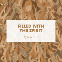 Keeping In Step With The Spirit: Filled With The Spirit