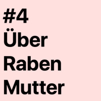 #4 Über Raben Mutter