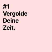 #1 - Vergolde deine Zeit