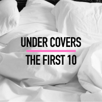 UNDER COVERS -- THE FIRST 10