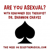 ARE YOU ASEXUAL -- WITH DR. SHANNON CHAVEZ