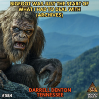 It wasnt just Bigfoot I had to deal with: A Conversation with Darrell Denton (Archives)