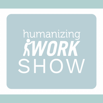 Humanizing Work Show