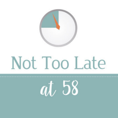 Not Too Late At 58