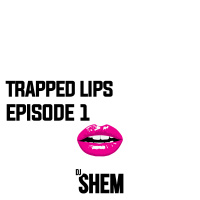 Trapped Lips (Episode 1)