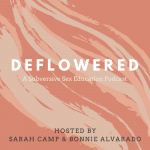 Deflowered: A Subversive Sex Ed Podcast