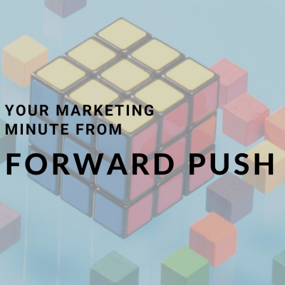 Your Marketing Minute From Forward Push