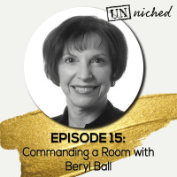 Ep. 15 – Commanding a Room with Beryl Ball