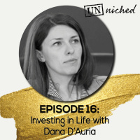Ep. 16 – Investing in Life with Dana D’Auria