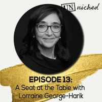 Ep. 13 – A Seat at the Table with Lorraine George-Harik
