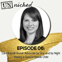 Ep. 06 - Lara Kapalla-Bondi: Advocate by Day and by Night - Raising a Special Needs Child