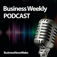 Ep 10 - Business Weekly From Business News Wales