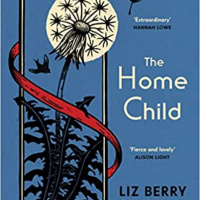 Re-Claiming The Past Through The Imagination - An Appreciation Of The Home Child - A Novel In Verse by Liz Berry