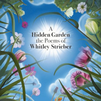 Opening The Door On A Life Of Poetic Thought, an appreciation of A Hidden Garden, The Poems Of Whitley Strieber