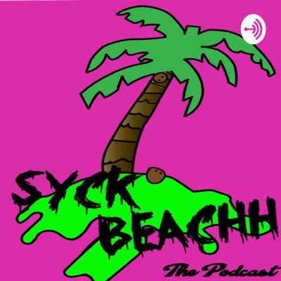 Syck Beachh: The Podcast